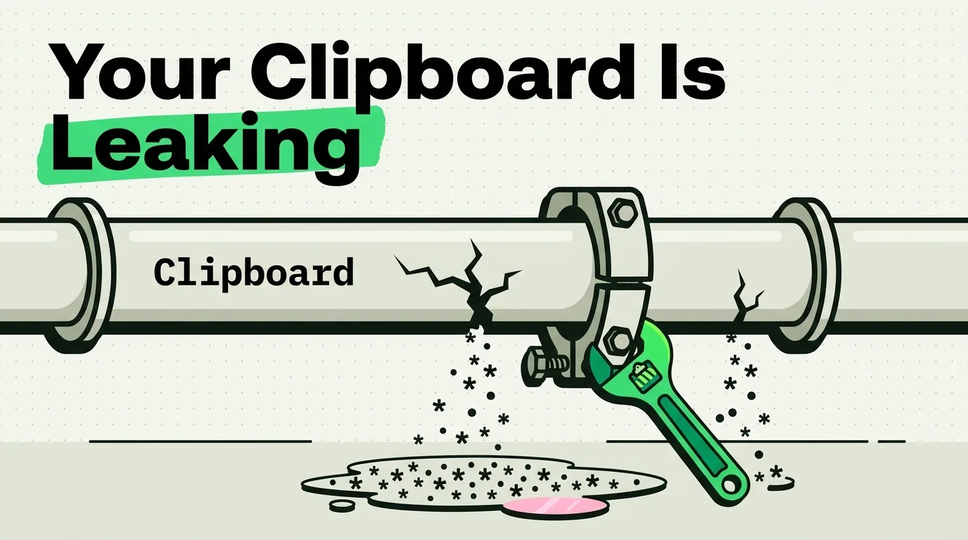 Cracked clipboard pipe leaking masked password characters, a green wrench beside the burst joint
